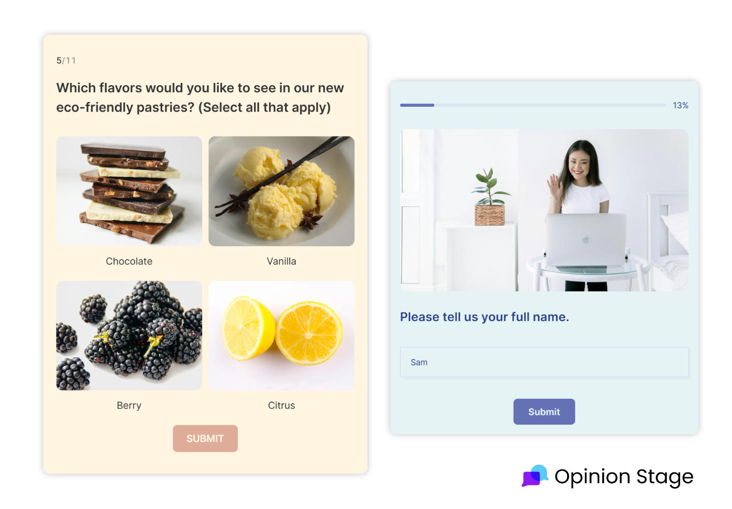 Two Opinion Stage survey examples: one asking “Which flavors would you like to see in our new eco-friendly pastries?” with image options for Chocolate, Vanilla, Berry, and Citrus, and another asking “Please tell us your full name” with a text box for responses.